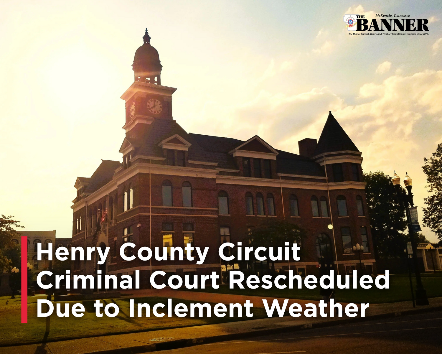 Upcoming Henry County Circuit Criminal Court is Rescheduled Due to Expected Inclement Weather